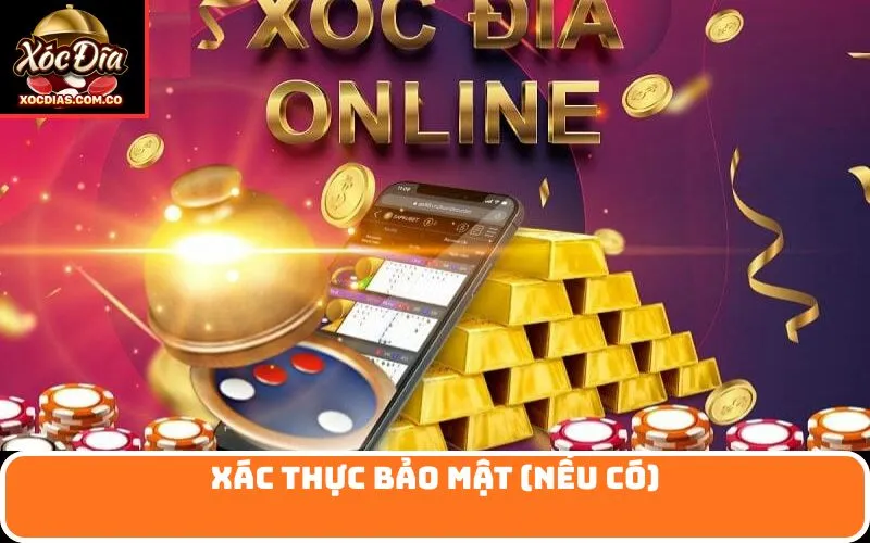 Xác thực bảo mật (nếu có)