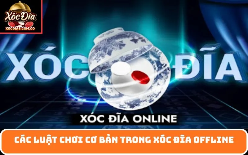 Các Luật Chơi Cơ Bản Trong Xóc Đĩa Offline