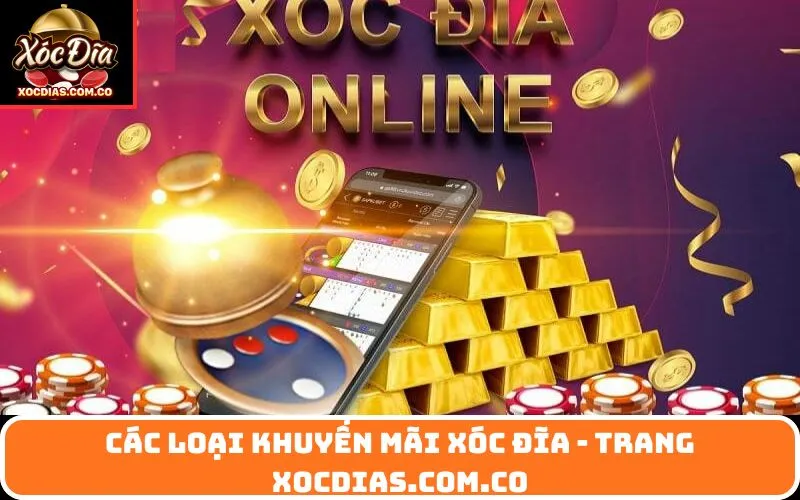 Các Loại Khuyến Mãi Xóc Đĩa - Trang xocdias.com.co