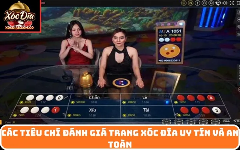 Các tiêu chí đánh giá trang xóc đĩa uy tín và an toàn