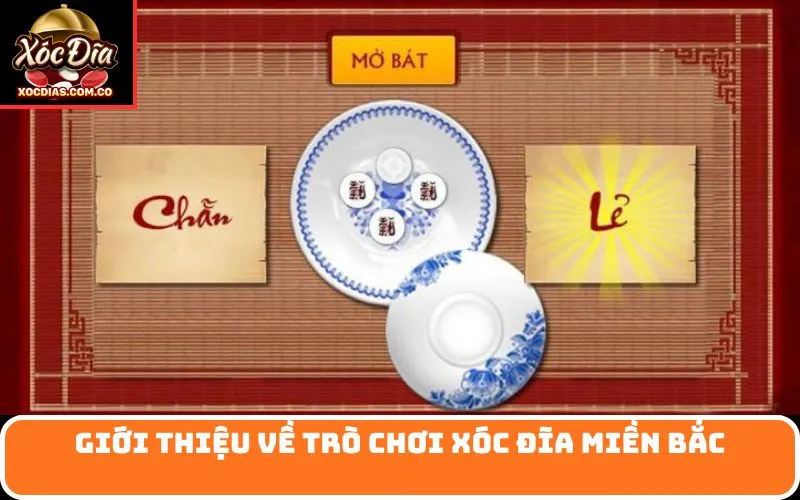 Giới thiệu về trò chơi Xóc Đĩa Miền Bắc