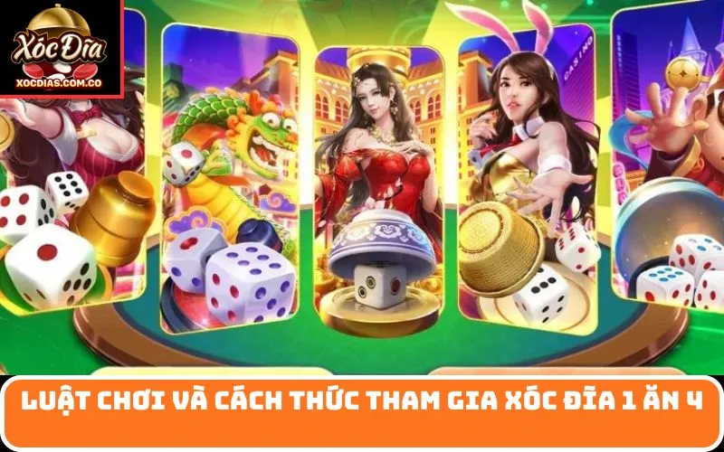 Luật chơi và cách thức tham gia Xóc Đĩa 1 Ăn 4