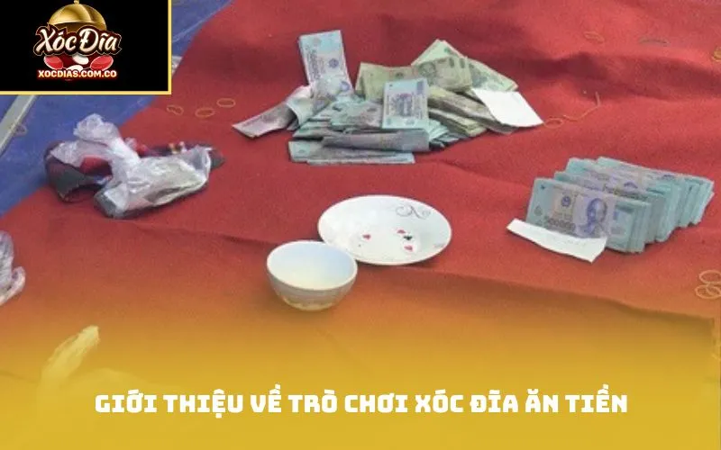 Giới thiệu về trò chơi xóc đĩa ăn tiền