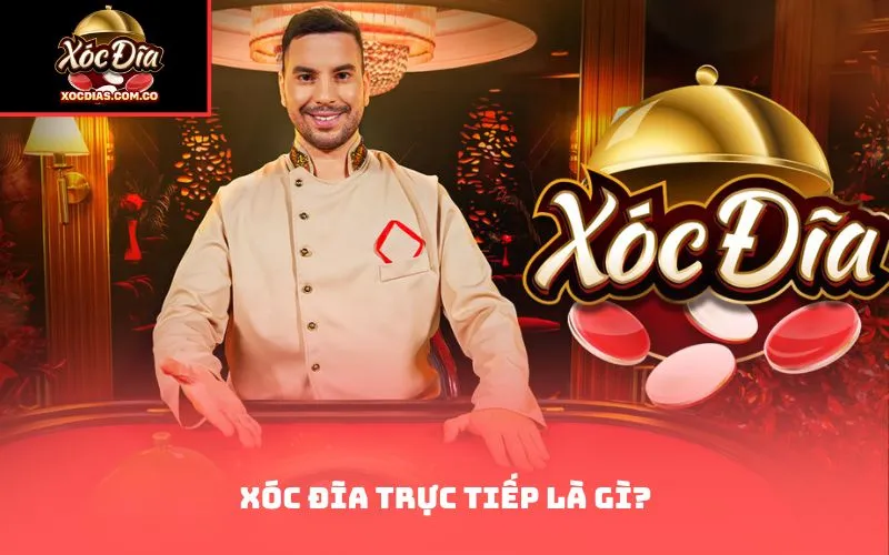 Xóc đĩa trực tiếp là gì?