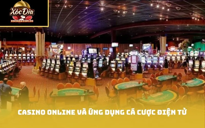 Casino online và ứng dụng cá cược điện tử