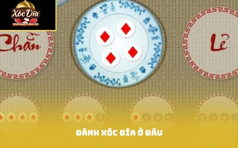 Đánh xóc đĩa ở đâu