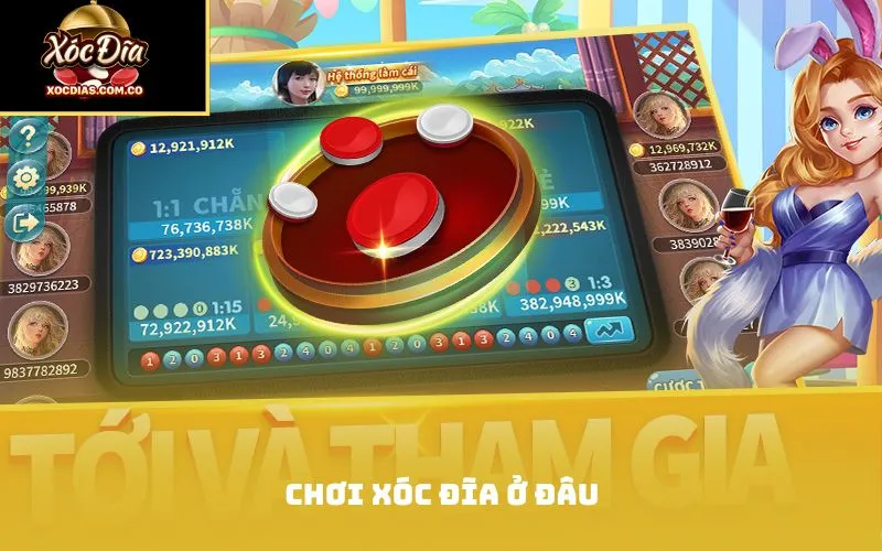 chơi xóc đĩa ở đâu